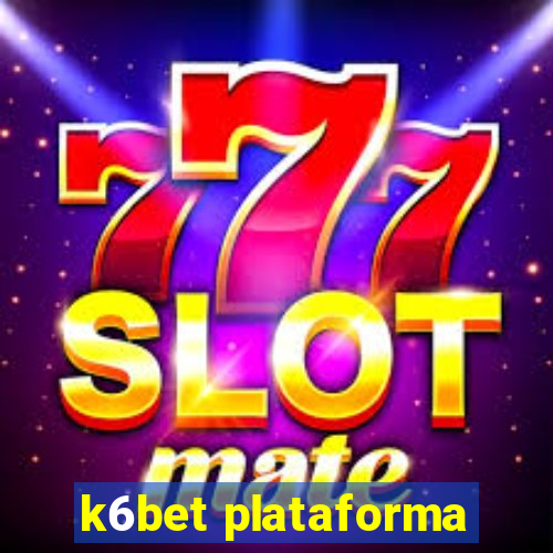 k6bet plataforma